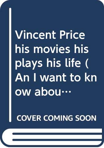 Vincent Price, his movies, his plays, his life (An I want to know about book) (9780385115940) by Price, Vincent