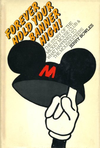 Imagen de archivo de Forever Hold Your Banner High!: The Story of the Mickey Mouse Club and What Happened to the Mouseketeers a la venta por HPB-Red
