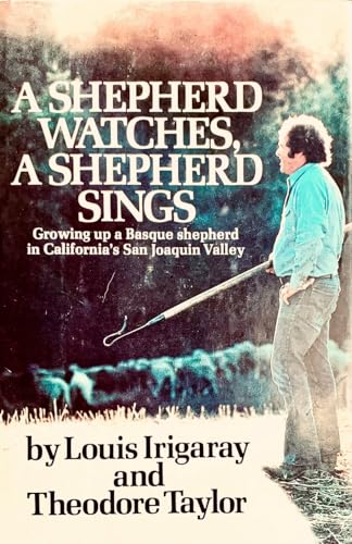 9780385116527: A Shepherd Watches, a Shepherd Sings : Growing Up a Basque Shepherd in California's San Joaquin Valley