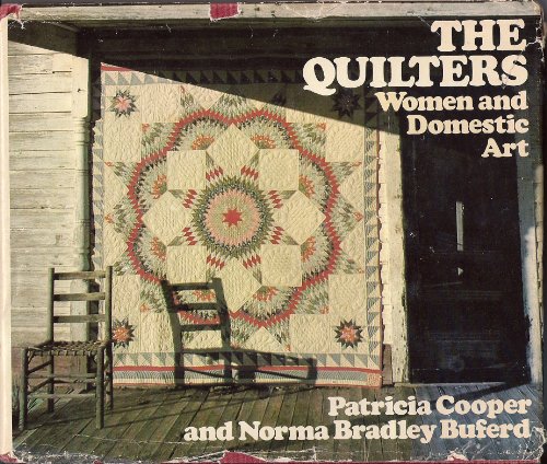 Stock image for The Quilters : Women and Domestic Art for sale by Better World Books