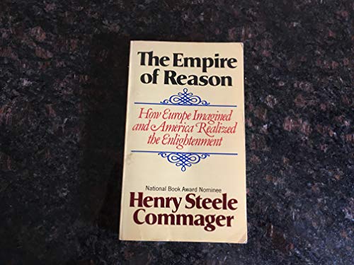9780385120036: Empire of Reason: How Europe Imagined and America Realized the Enlightenment