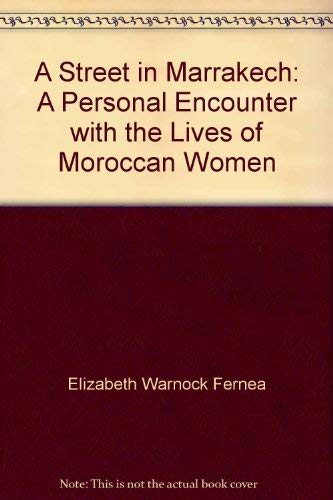 Beispielbild fr A Street in Marrakech: A Personal Encounter with the Lives of Moroccan Women zum Verkauf von HPB Inc.