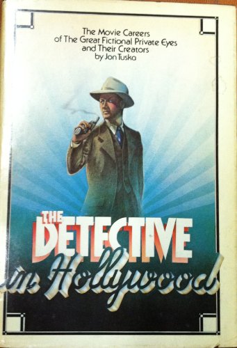 Beispielbild fr The Detective in Hollywood: The Movie Careers of the Great Fictional Private Eyes and Their Creators zum Verkauf von Wonder Book