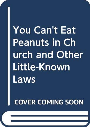 You Can't Eat Peanuts in Church and Other Little-Known Laws (9780385121378) by Barbara Seuling