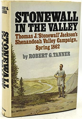 Imagen de archivo de Stonewall in the valley: Thomas J. "Stonewall" Jackson's Shenandoah Valley Campaign, Spring 1862 a la venta por HPB-Emerald