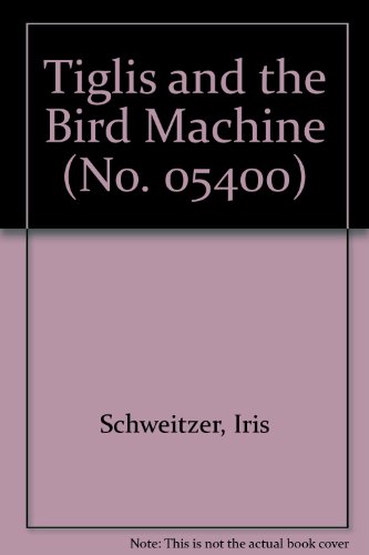 Stock image for Tiglis and the Bird Machine for sale by Wonder Book