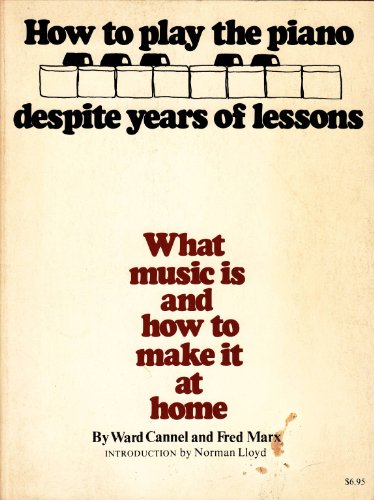 9780385121927: How to Play the Piano Despite Years of Lessons: What Music Is and How To Make It at Home
