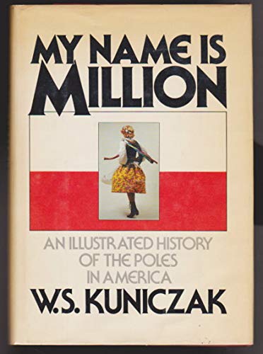 Beispielbild fr My Name Is Million : An Illustrated History of the Poles in America zum Verkauf von Better World Books