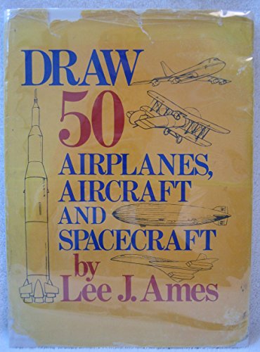 Draw 50 Airplanes, Aircraft, & Spacecraft (9780385122368) by Ames, Lee J.