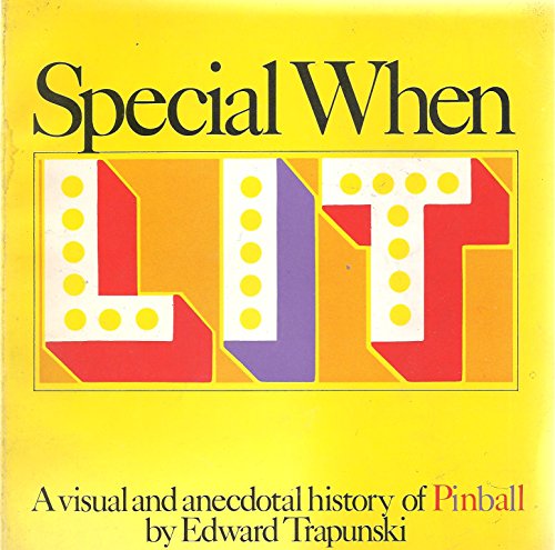 Imagen de archivo de Special when lit: A visual and anecdotal history of pinball a la venta por Zoom Books Company