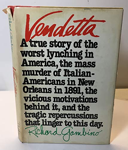 Beispielbild fr Vendetta : A True Story of the Worst Lynching in America, The Mass Murder of Italian-Americans in New Orleans in 1891; The Vicious Motivations Behind it, and the Tragic Repercussions That Linger to This Day zum Verkauf von Better World Books