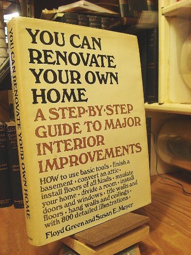 Beispielbild fr You Can Renovate Your Own Home : A Step-by-Step Guide to Major Interior Improvements zum Verkauf von Better World Books