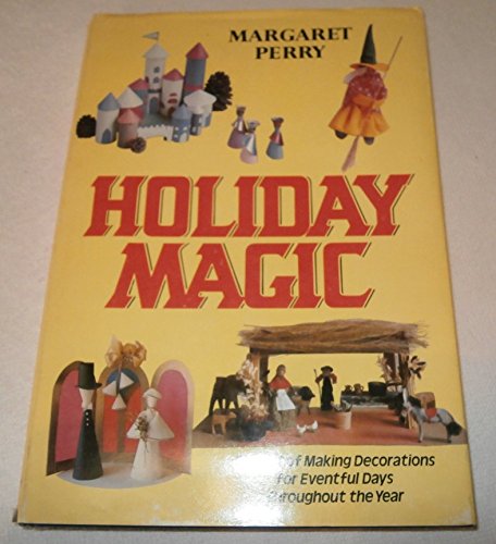 9780385123228: Holiday Magic : The Art of Making Decorations for Eventful Days Thoughout the Year