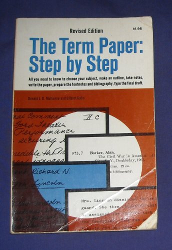 Beispielbild fr The Term Paper: Step By Step (Revised Edition); All You Need to Know to Choose Your Subject, Make an Outline, Take Notes, Write the Paper, Prepare the Footnotes and bibliography, Type the Final Draft zum Verkauf von gearbooks