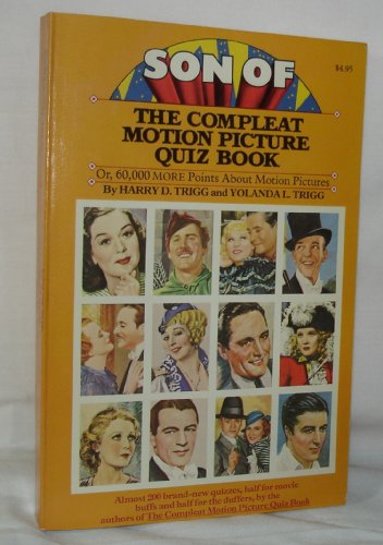 Beispielbild fr Son of The compleat motion picture quiz book: Or, 60,000 more points about motion pictures, 30,000 for buffs--30,000 for duffers zum Verkauf von Wonder Book