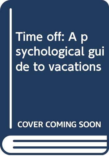 Stock image for Time off: A psychological guide to vacations for sale by Wonder Book