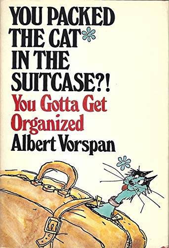 Beispielbild fr You Packed the Cat in the Suitcase : You Gotta Get Organized zum Verkauf von Better World Books