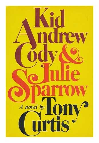 Kid Andrew Cody & Julie Sparrow: A novel (9780385124058) by Curtis, Tony