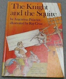 Beispielbild fr The Knight and the Squire: A Retelling of the Adventures of Don Quixote and Sancho Panza, Based on Cervantes, Don Quixote De LA Mancha zum Verkauf von Half Price Books Inc.