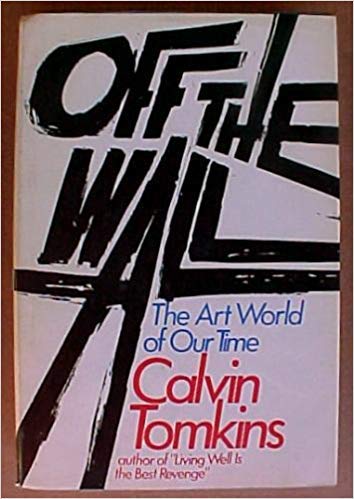 Off the wall: Robert Rauschenberg and the art world of our time (9780385124706) by Tomkins, Calvin