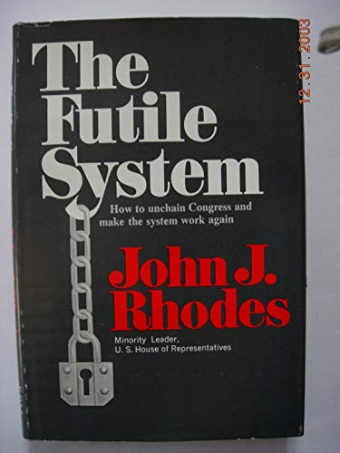 9780385124720: The Futile System: How to Unchain Congress and Make the System Work Again