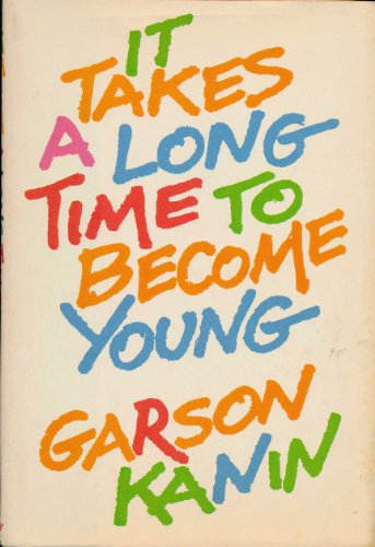 9780385124751: It Takes a Long Time to Become Young: An Entertainment in the Form of a Declaration of War on the Mindless Youth Cult That Has Our Time in Its Grip .