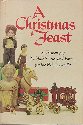 Beispielbild fr A Christmas feast: A treasury of yuletide stories and poems for the whole family zum Verkauf von Wonder Book