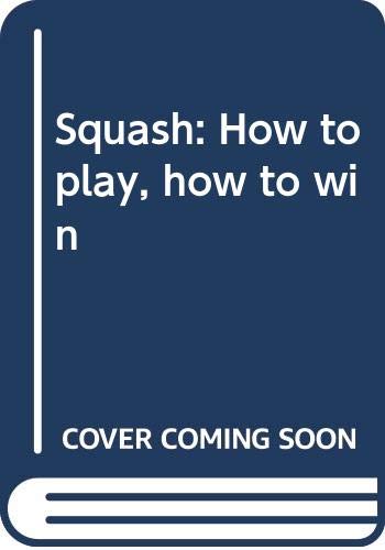 9780385125567: Squash: How to play, how to win