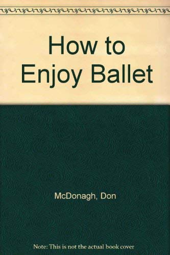 Stock image for How to Enjoy Ballet for sale by The Maryland Book Bank