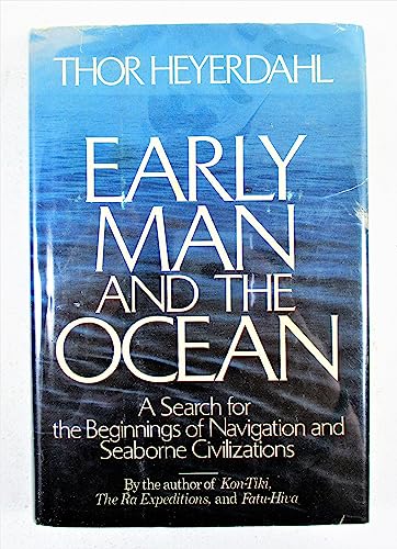Beispielbild fr Early Man and the Ocean : A Search for the Beginnings of Navigation and Seaborne Civilizations zum Verkauf von Better World Books