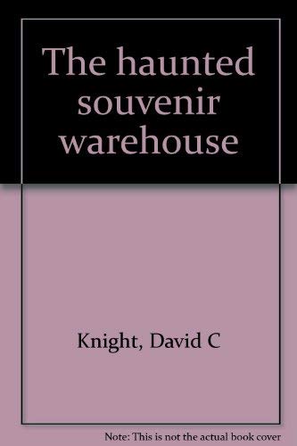The haunted souvenir warehouse (9780385127288) by Knight, David C