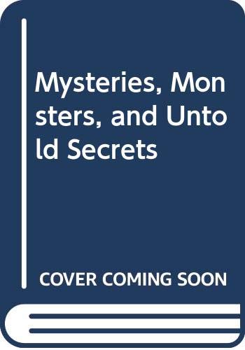 Stock image for Mysteries, Monsters and Untold Secrets for sale by Better World Books