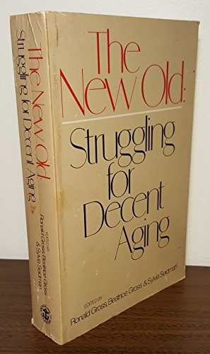 9780385127639: The New old: Struggling for decent aging