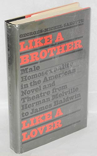 Stock image for Like a Brother, Like a Lover : Male Homosexuality in the American Novel and Theatre from Herman Melville to James Baldwin for sale by Better World Books