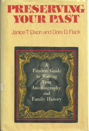 Beispielbild fr Preserving Your Past : A Painless Guide to Writing Your Autobiography and Family History zum Verkauf von Better World Books: West