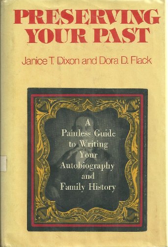 Stock image for Preserving Your Past: A Painless Guide to Writing Your Autobiography and Family History for sale by Wonder Book