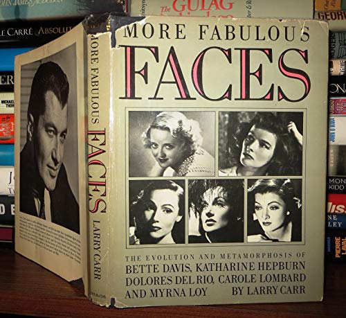 Stock image for More Fabulous Faces : The Evolution and Metamorphosis of Bette Davis, Katharine Hepburn, Dolores Del Rio, Carole Lombard, and Myrna Loy for sale by Better World Books