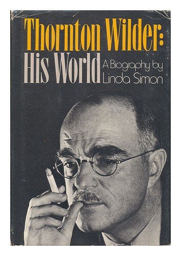 Thornton Wilder: His World