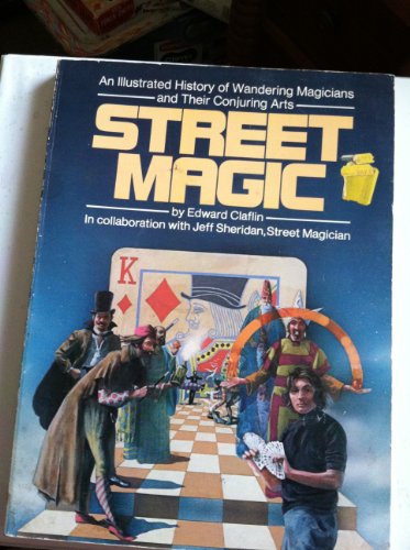 Beispielbild fr Street magic: An illustrated history of wandering magicians and their conjuring arts zum Verkauf von ThriftBooks-Dallas