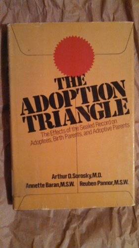 9780385128711: The adoption triangle: The effects of the sealed record on adoptees, birth parents and adoptive parents