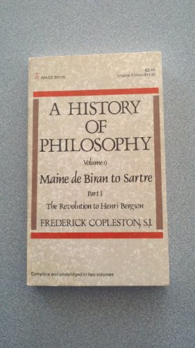 Imagen de archivo de A History of Philosophy, Vol. 9: Maine De Biran to Sartre, Part 1: The Revolution to Henry Bergson a la venta por Half Price Books Inc.