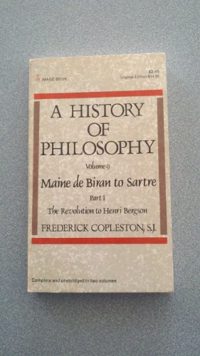 Stock image for A History of Philosophy, Vol. 9: Maine De Biran to Sartre, Part 1: The Revolution to Henry Bergson for sale by Half Price Books Inc.