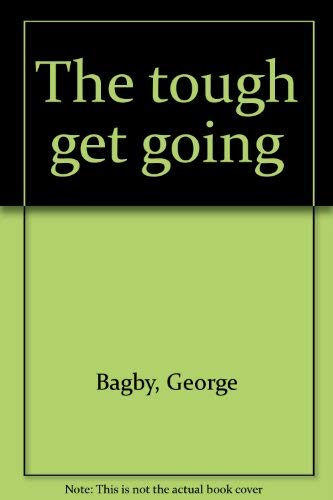 Stock image for THE TOUGH GET GOING for sale by H. W. Gumaer, Bookseller