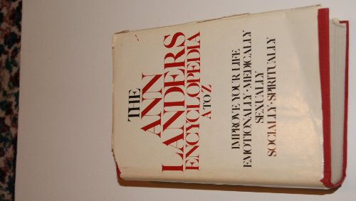 9780385129510: The Ann Landers Encyclopedia, A to Z: Improve Your Life Emotionally, Medically, Sexually, Socially, Spiritually.