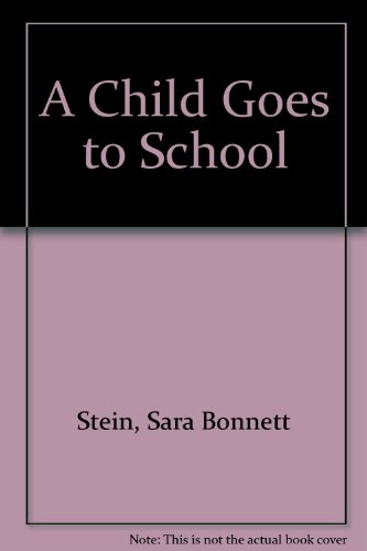 A Child Goes to School (9780385129534) by Stein, Sara Bonnett