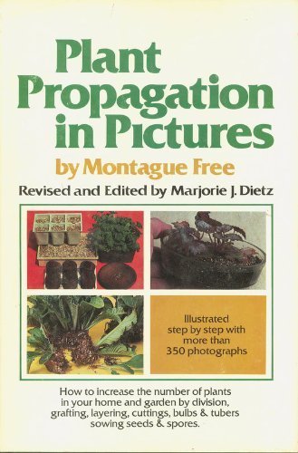 Beispielbild fr Plant Propagation in Pictures: How to Increase the Number of Plants in Your Home and Garden by Division, Grafting, Layering, Cuttings, Bulbs and Tube zum Verkauf von ThriftBooks-Atlanta