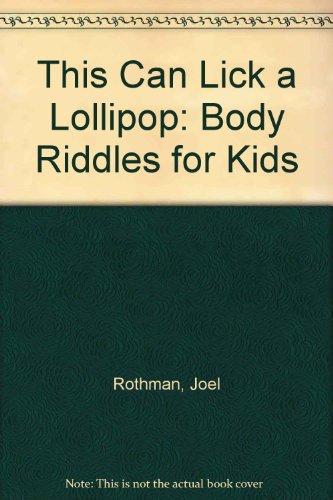 Beispielbild fr This Can Lick a Lollipop : Body Riddles for Kids zum Verkauf von Better World Books: West