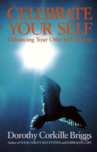 Celebrate Your Self - Enhancing Your Own Self-Esteem