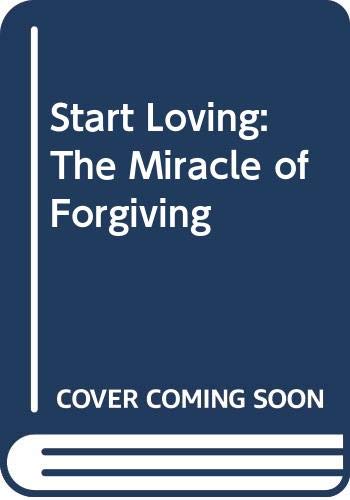 9780385131162: Start loving: The miracle of forgiving (A Doubleday Galilee book)