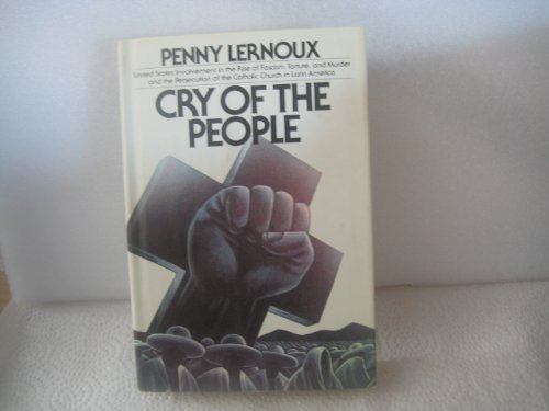 Imagen de archivo de Cry of the People: United States Involvement in the Rise of Fascism, Torture, and Murder and the Persecution of the Catholic Church in La a la venta por ThriftBooks-Dallas